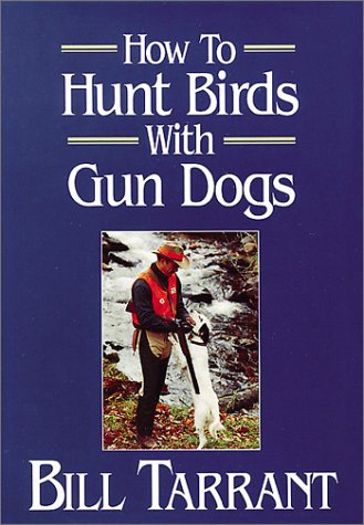 Beispielbild fr How to Hunt Birds with Gun Dogs zum Verkauf von Half Price Books Inc.