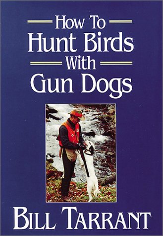 Stock image for How to Hunt Birds with Gun Dogs for sale by Half Price Books Inc.