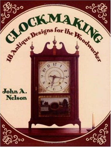 Beispielbild fr Clockmaking: 18 Antique Designs for the Woodworker zum Verkauf von Ammareal