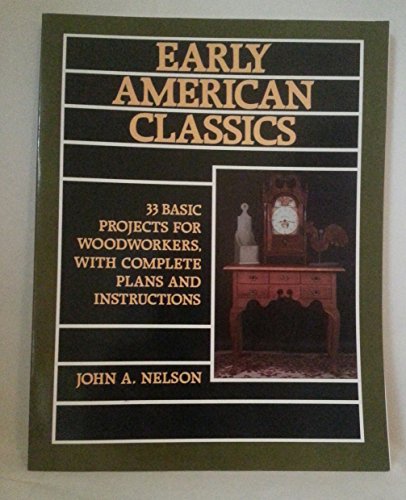 Beispielbild fr Early American Classics : Thirty-Three Projects for Woodworkers with Complete Plans and Instructions zum Verkauf von Better World Books: West