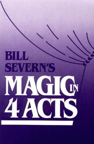 Stock image for Bill Severn's Magic in Four Acts for sale by Prairie Archives
