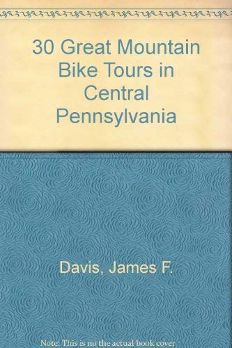 Imagen de archivo de 30 Great Mountain Bike Tours in Central Pennsylvania a la venta por HPB Inc.