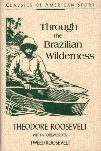 Beispielbild fr Through the Brazilian Wilderness (Classics of American Sport) zum Verkauf von Books From California