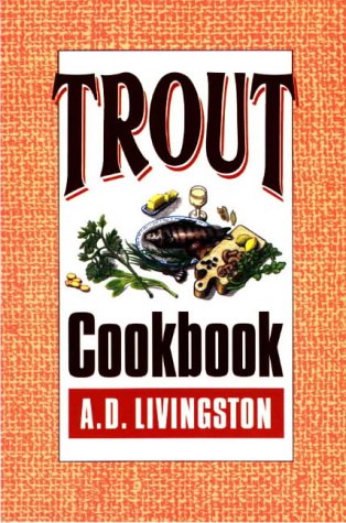 Imagen de archivo de TROUT COOKBOOK. By A.D. Livingston. a la venta por Coch-y-Bonddu Books Ltd