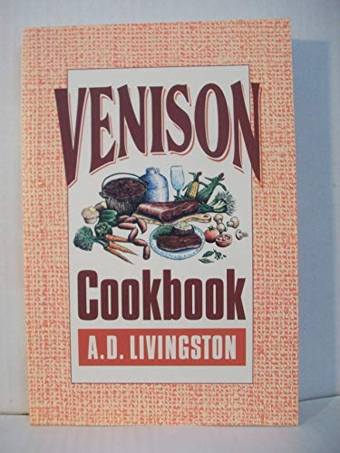 Imagen de archivo de Venison Cookbook (A. D. Livingston Cookbooks) a la venta por SecondSale