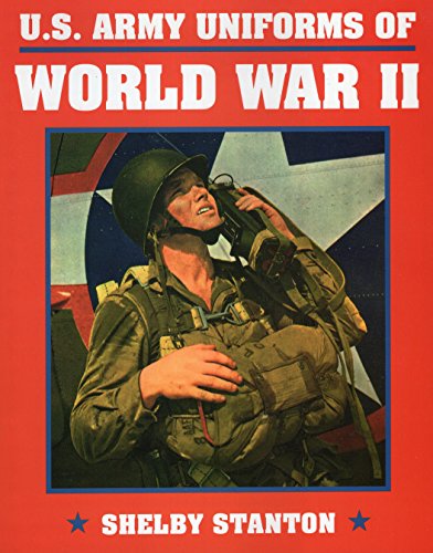 U.S. Army Uniforms of World War II (9780811725958) by Stanton, Shelby L.
