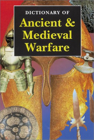 Imagen de archivo de Dictionary of Ancient & Medieval Warfare a la venta por HPB-Diamond