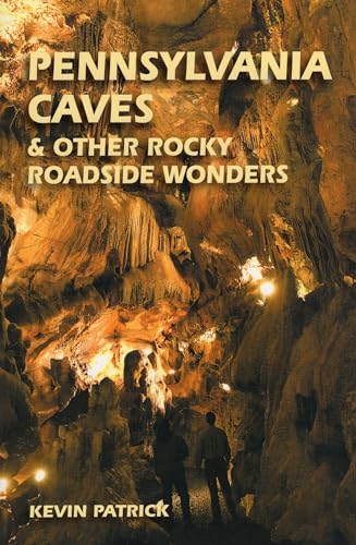 Pennsylvania Caves & Other Rocky Roadside Wonders (9780811726320) by Patrick, Kevin