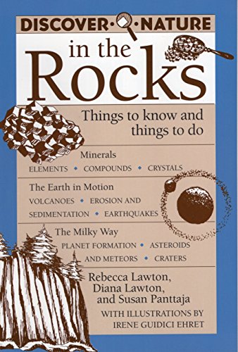 Discover Nature in the Rocks: Things to Know and Things to Do (Discover Nature Series) (9780811727204) by Rebecca Lawton; Diana Lawton; Panttaja, Susan