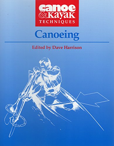 Beispielbild fr Canoeing (Canoe and Kayak Techniques): Canoe & Kayak Techniques (Canoe and Kayak Techniques S.) zum Verkauf von WorldofBooks