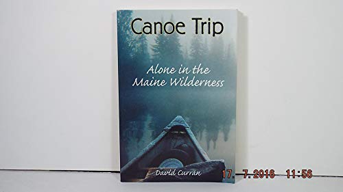 Beispielbild fr Canoe Trip: Alone in the Maine Wilderness zum Verkauf von Wonder Book