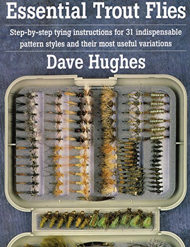 Beispielbild fr Essential Trout Flies: Step-by-step tying instructions for 31 indispensable pattern styles and their most useful variations (Step-By-Step Tying Instructions for 31 Indispensible Pattern) zum Verkauf von Goodwill of Colorado