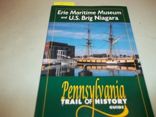 Imagen de archivo de Erie Maritime Museum and US Brig Niagara: Pennsylvania Trail of History Guide a la venta por Jenson Books Inc