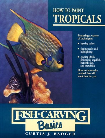9780811727600: How to Paint Tropicals (Fish Carving Basics)