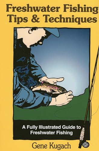 Beispielbild fr Freshwater Fishing Tips & Techniques: A Fully Illustrated Guide to Freshwater Fishing zum Verkauf von SecondSale