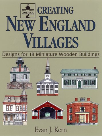 Imagen de archivo de Creating New England Villages: designs for 18 miniature wooden buildings a la venta por Gil's Book Loft