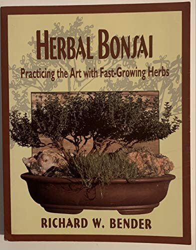 Stock image for Herbal Bonsai : Practicing the Art with Fast-Growing Herbs for sale by Better World Books: West