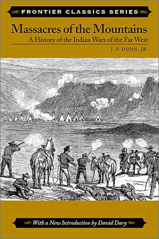 Stock image for Massacres of the Mountains: A History of the Indian Wars of the Far West (Frontier Classics) for sale by Books From California