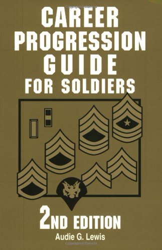 Beispielbild fr Career Progression Guide for Soldiers: A Practical, Complete Guide for Getting Ahead in Today's Competitive Army zum Verkauf von Pomfret Street Books