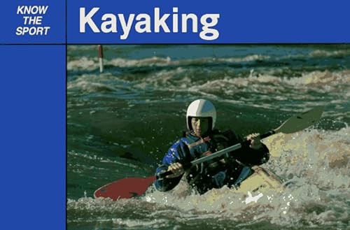 Imagen de archivo de Kayaking (Know the Sport) a la venta por Midtown Scholar Bookstore