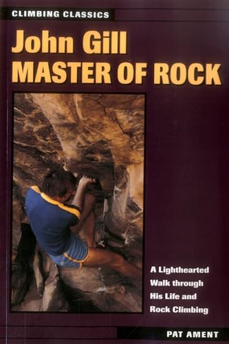 9780811728539: John Gill: Master of Rock (Climbing Classics S.)