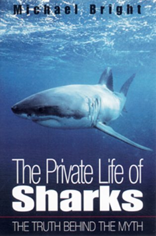 Beispielbild fr The Private Life of Sharks: The Truth Behind the Myth zum Verkauf von Pomfret Street Books