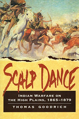 Imagen de archivo de Scalp Dance: Indian Warfare on the High Plains, 1865-1879 a la venta por Goodwill Books