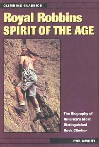 Stock image for Royal Robbins: Spirit of the Age (Climbing Classics) for sale by Jenson Books Inc