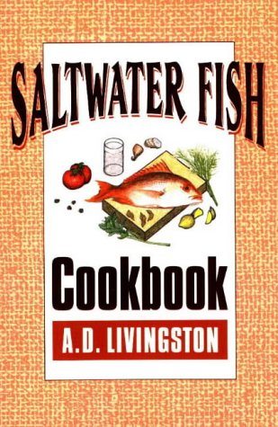 9780811729246: Saltwater Fish Cookbook (A.D. Livingston cookbook series)