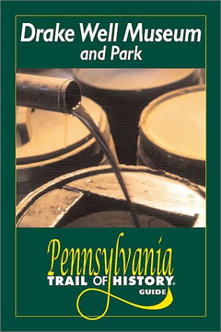 9780811729604: Drake Well Museum and Park: Pennsylvania Trail of History Guide [Lingua Inglese]