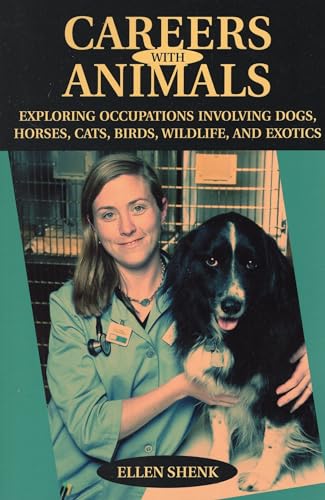 Stock image for Careers with Animals : Exploring Occupations Involving Dogs, Horses, Cats, Birds, Wildlife, and Exotics for sale by Better World Books