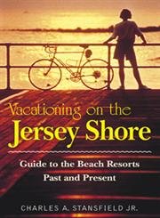 Beispielbild fr Vacationing on the Jersey Shore: Guide to the Beach Resorts Past and Present zum Verkauf von Pomfret Street Books