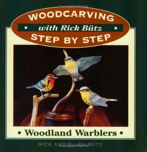 Imagen de archivo de Woodland Warblers (Woodcarving Step by Step With Rick Butz) a la venta por GoldBooks