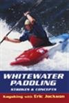 9780811729970: Whitewater Paddling: Strokes and Concepts (Kayaking with Eric Jackson)