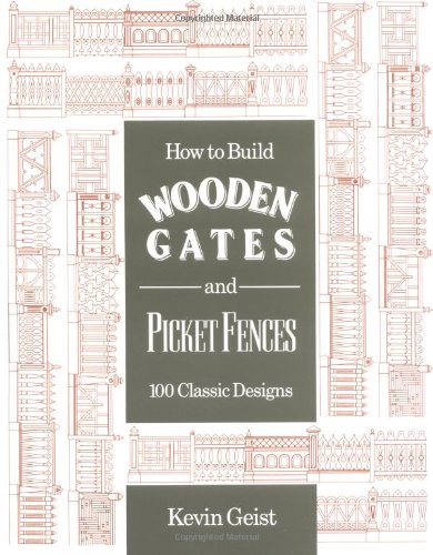 Stock image for How to Build Wooden Gates and Picket Fences: 100 Classic Designs for sale by Martin Nevers- used & rare books