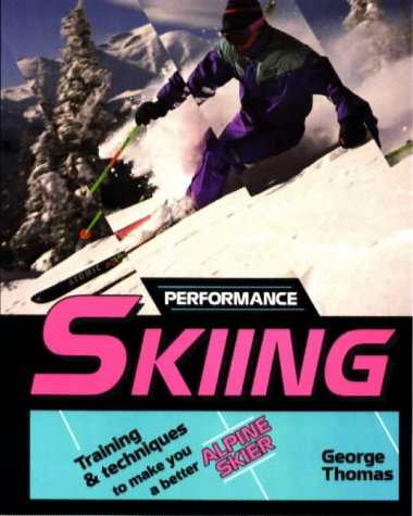 Stock image for Performance Skiing : Training and Techniques to Make You a Better Alpine Skier for sale by Better World Books: West