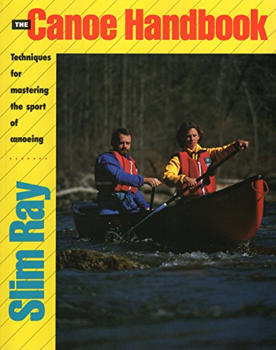 Stock image for The Canoe Handbook: Techniques for Mastering the Sport of Canoeing for sale by Jenson Books Inc
