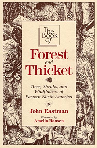 Beispielbild fr Book of Forest & Thicket, The: Trees, Shrubs, and Wildflowers of Eastern North America zum Verkauf von Wonder Book