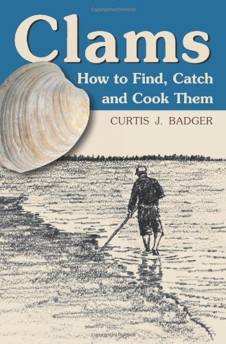 Stock image for Clams : How to Find, Catch, and Cook Them for sale by Better World Books