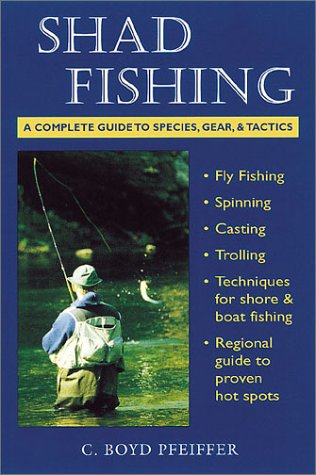 Shad Fishing: A Complete Guide Species, Gear, and Tactics (9780811730679) by Pfeiffer, C. Boyd