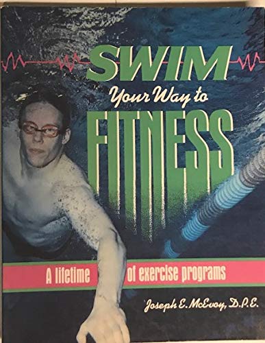 Imagen de archivo de Swim Your Way to Fitness : A Lifetime of Exercise Programs a la venta por Black and Read Books, Music & Games