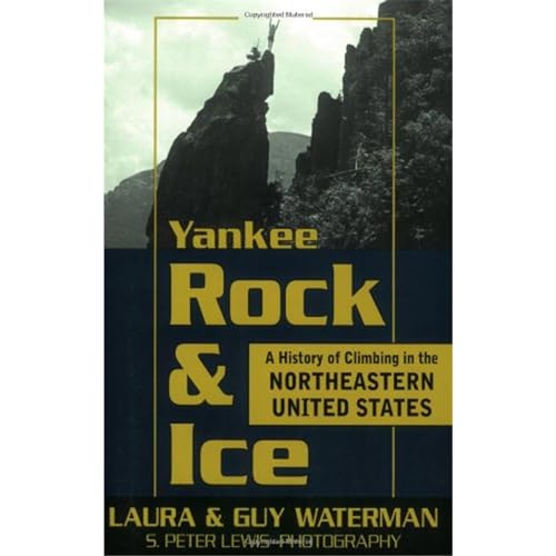 Beispielbild fr Yankee Rock & Ice: A History of Climbing in the Northeastern United States zum Verkauf von More Than Words