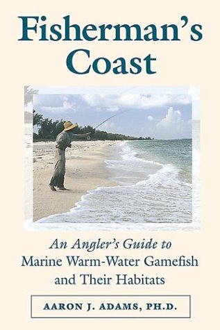 Stock image for Fisherman's Coast : An Angler's Guide to Marine Warm-Water Gamefish and Their Habitats for sale by Better World Books