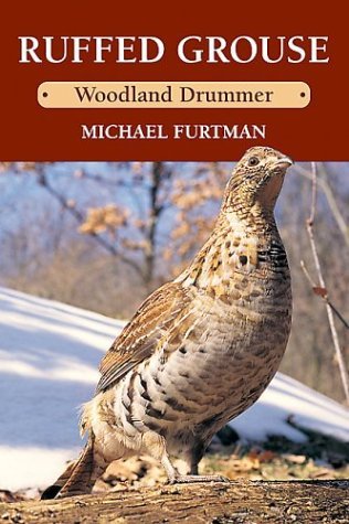 Stock image for Ruffed Grouse: Woodland Drummer for sale by John M. Gram