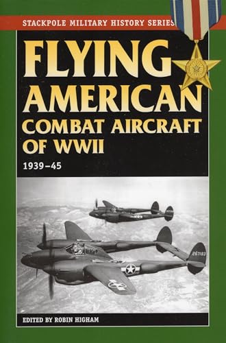 Beispielbild fr Flying American Combat Aircraft of World War II : 1939-1945 zum Verkauf von Better World Books