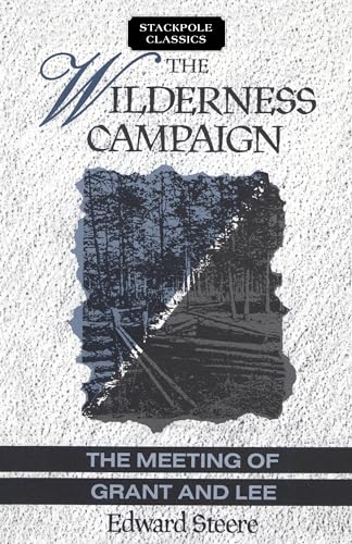 Imagen de archivo de The Wilderness Campaign: The Meeting of Grant and Lee (Stackpole Classics) a la venta por WorldofBooks