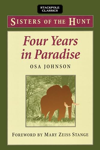 Four Years in Paradise (Sisters of the Hunt) (9780811731300) by Johnson, Osa; Mary Zeiss Stange