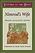 Imagen de archivo de NIMROD'S WIFE. By Grace Gallatin Seton. Sisters of the Hunt series. a la venta por Coch-y-Bonddu Books Ltd