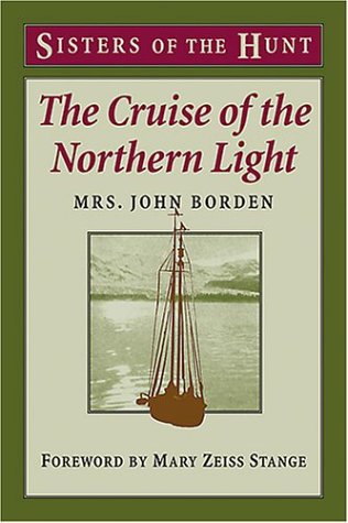 Stock image for The Cruise of The Northern Light: Explorations and Hunting in the Alaskan and Siberian Arctic (Sisters of the Hunt) for sale by Gulf Coast Books