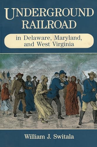 Stock image for Underground Railroad in Delaware, Maryland, and West Virginia (The Underground Railroad) for sale by SecondSale